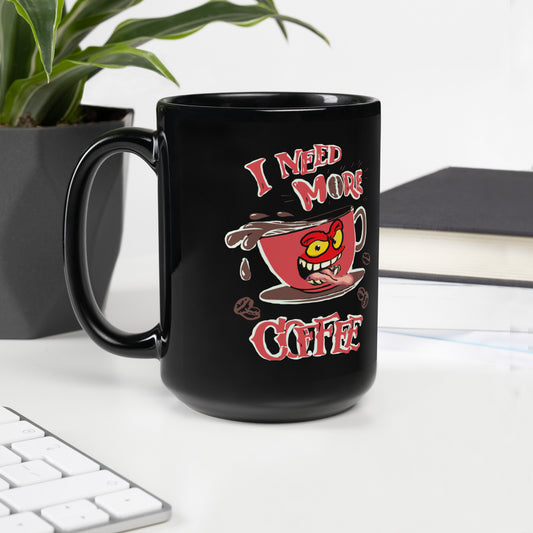 Need more coffee Black Glossy Mug