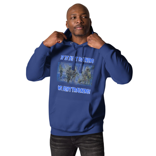 If it ain’t raining we ain’t training Unisex Hoodie