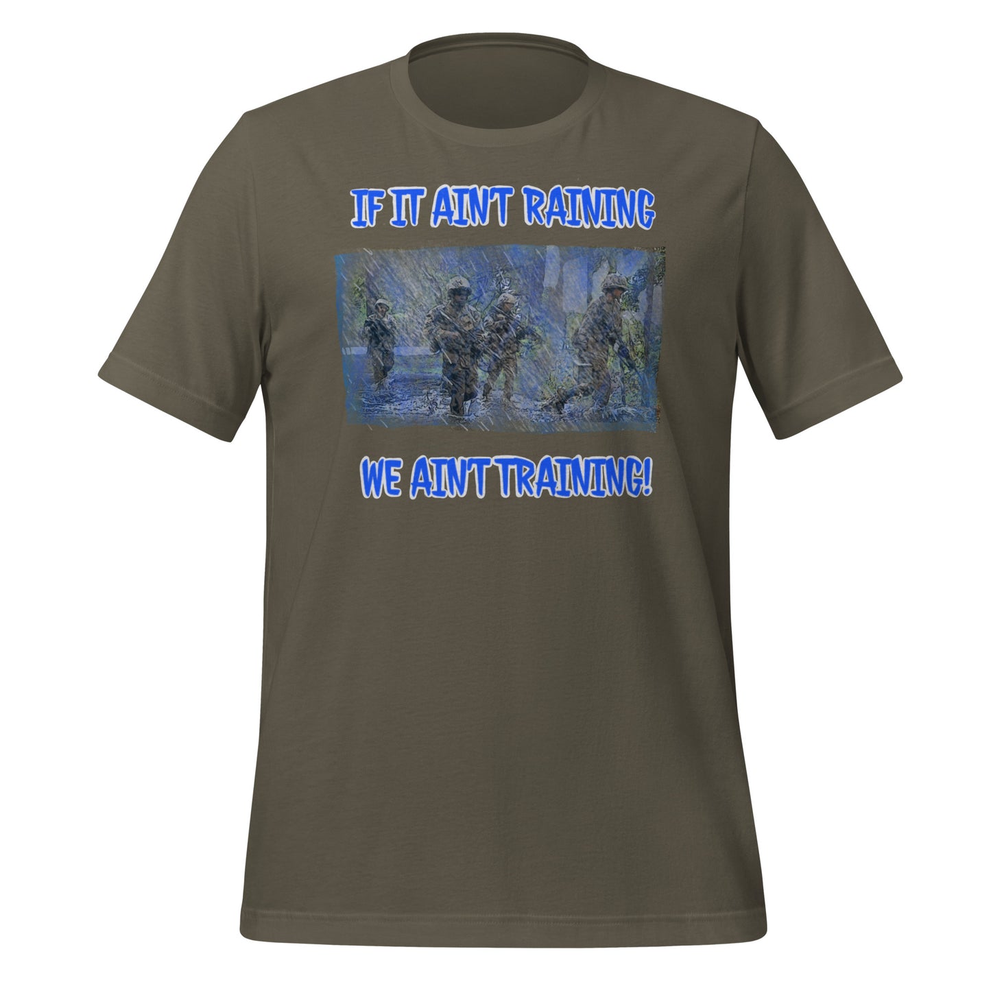 If it ain’t raining we ain’t training Unisex t-shirt