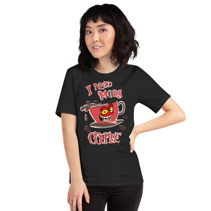 Need more Coffee Unisex t-shirt