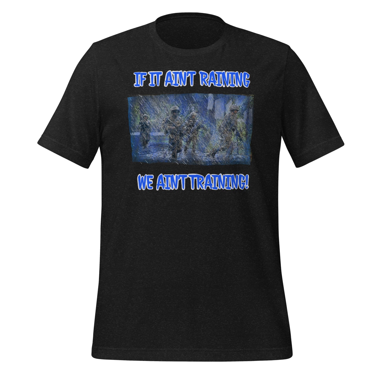 If it ain’t raining we ain’t training Unisex t-shirt