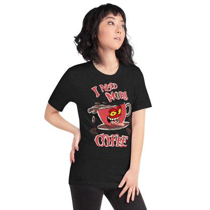 Need more Coffee Unisex t-shirt