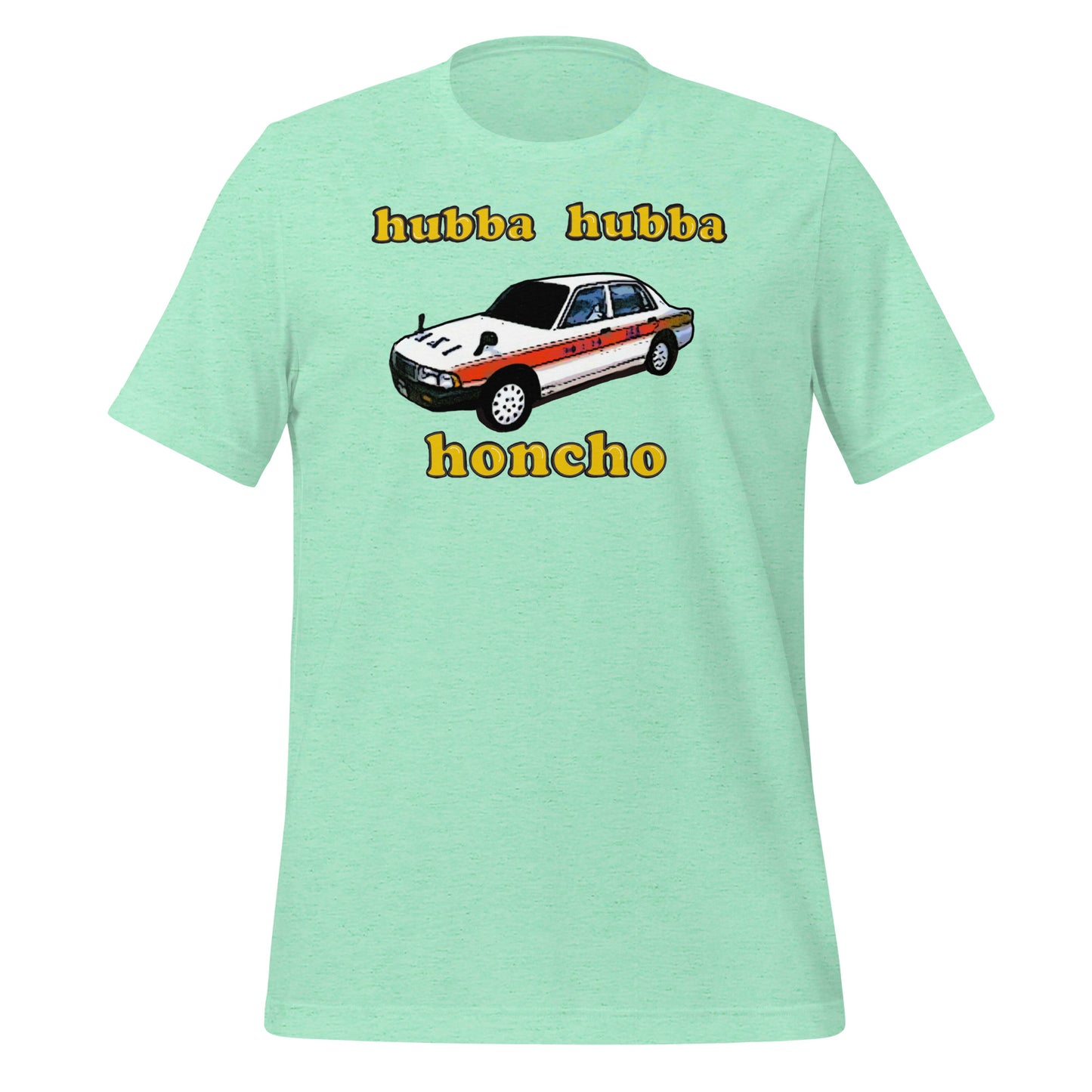 Hubba Hubba Honcho Unisex t-shirt