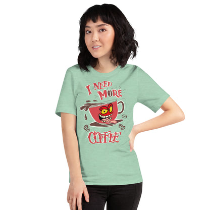Need more Coffee Unisex t-shirt