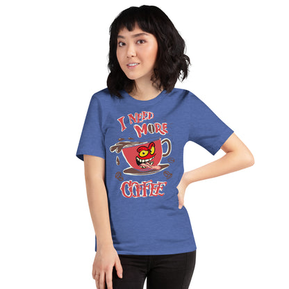 Need more Coffee Unisex t-shirt