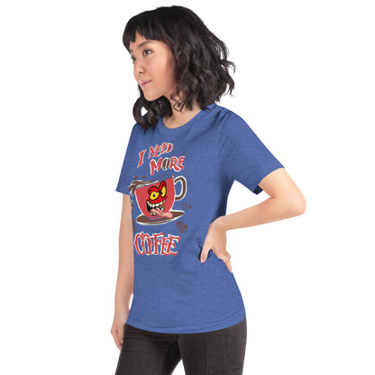Need more Coffee Unisex t-shirt