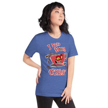 Need more Coffee Unisex t-shirt