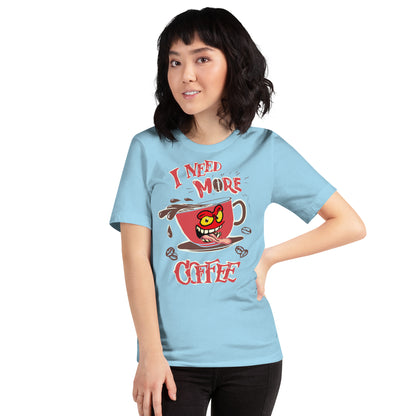 Need more Coffee Unisex t-shirt
