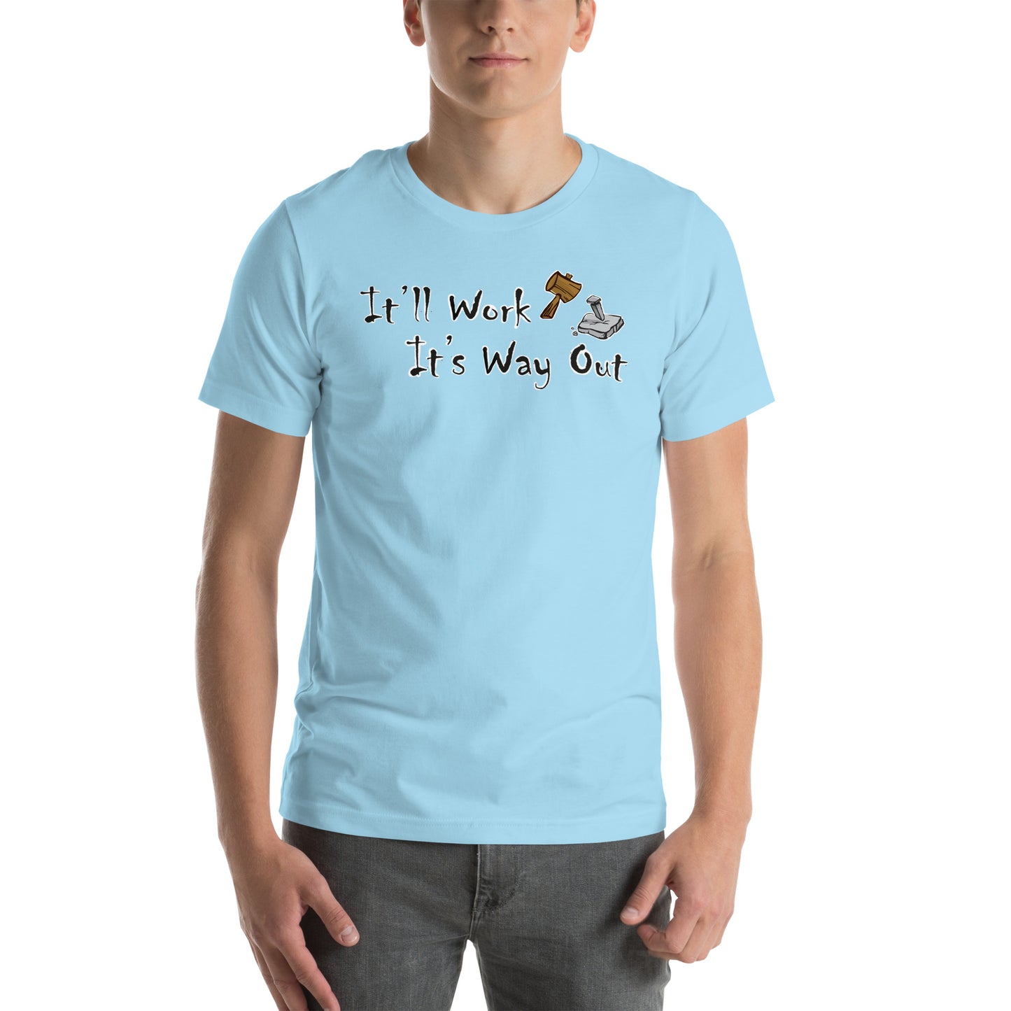 It’ll Work it’s way out Unisex t-shirt