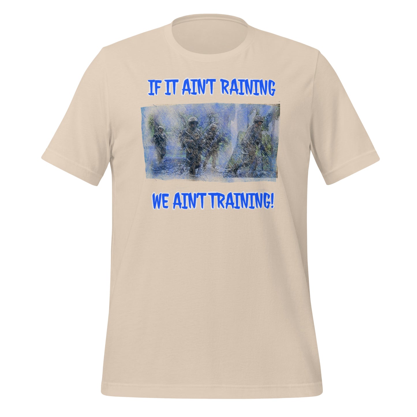 If it ain’t raining we ain’t training Unisex t-shirt