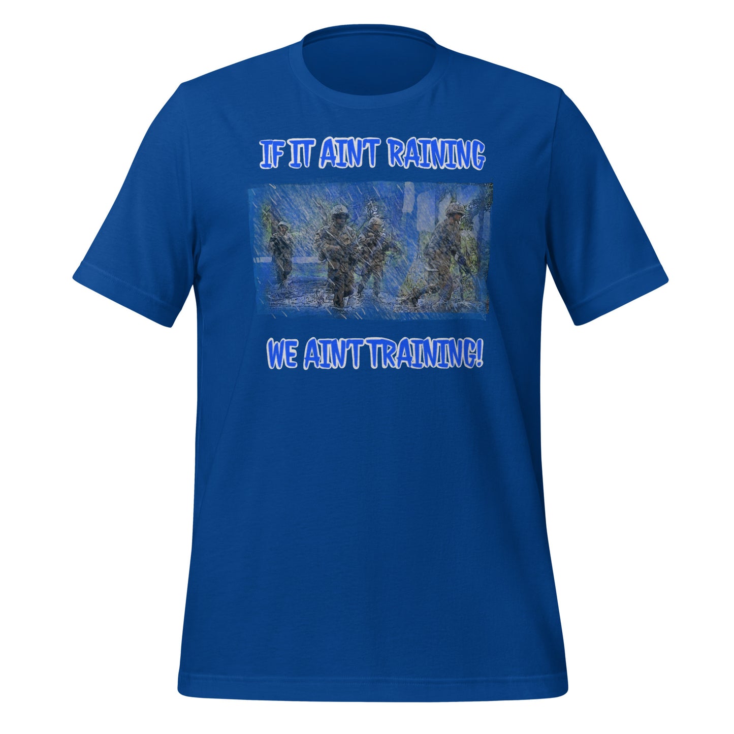 If it ain’t raining we ain’t training Unisex t-shirt