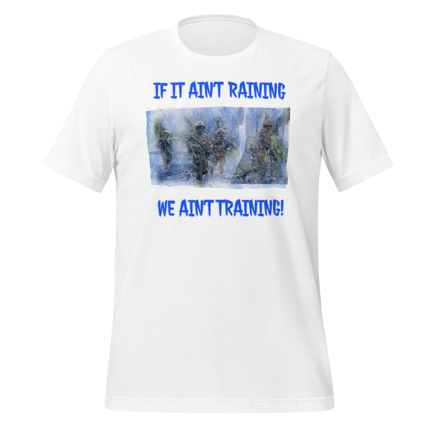 If it ain’t raining we ain’t training Unisex t-shirt