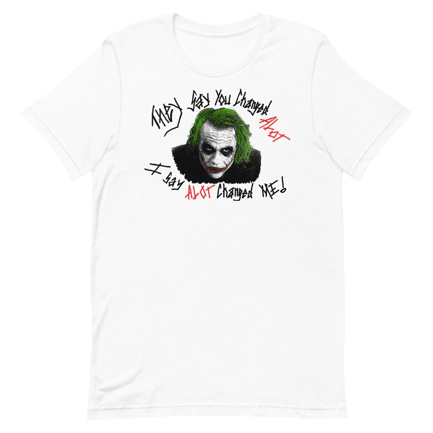 Joker You Changed A lot Unisex t-shirt