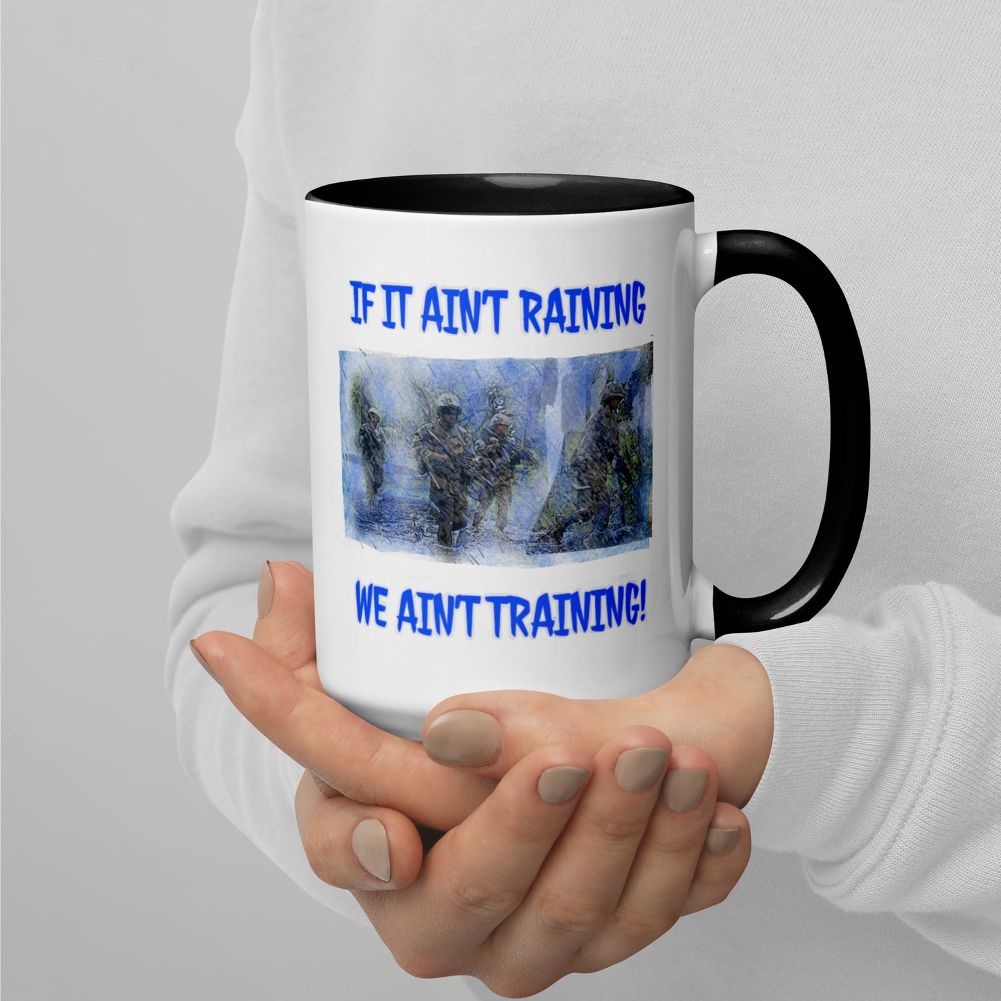 If it ain’t raining we ain’t training Mug with Color Inside