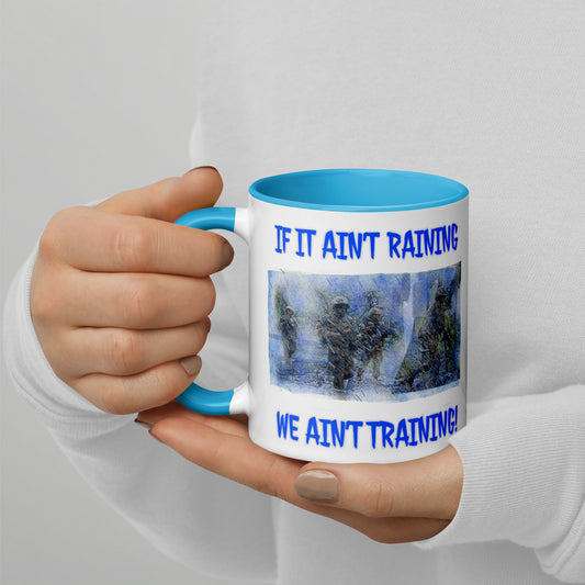 If it ain’t raining we ain’t training Mug with Color Inside