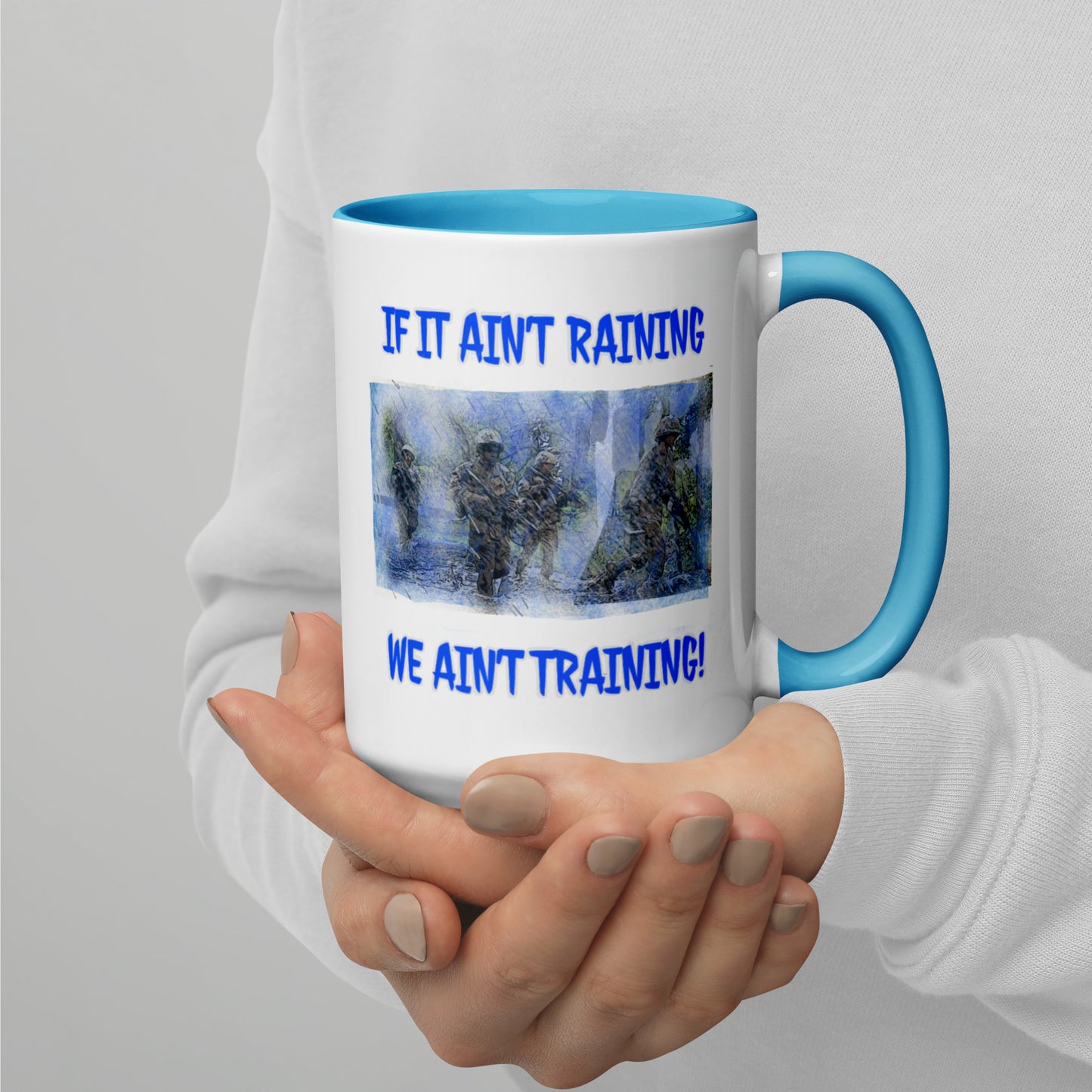 If it ain’t raining we ain’t training Mug with Color Inside